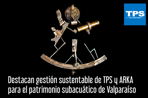 Destacan gestión sustentable de TPS y ARKA para el patrimonio subacuático de Valparaíso